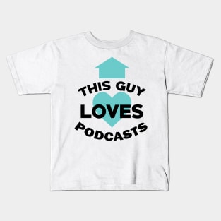 This Guy Loves Podcasts Funny Podcast Fan Kids T-Shirt